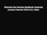 Download Offensive Line Coaches Handbook: Featuring Lectures From the 2014 C.O.O.L. Clinic