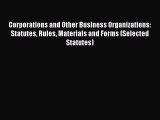 Read Corporations and Other Business Organizations: Statutes Rules Materials and Forms (Selected