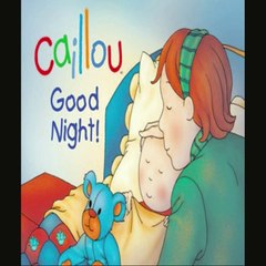 CAILLOU GOODNIGHT SONG :)