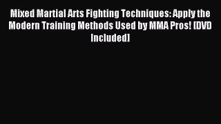Read Mixed Martial Arts Fighting Techniques: Apply the Modern Training Methods Used by MMA