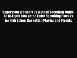 Download Superscout Women's Basketball Recruiting Guide: An In-Depth Look at the Entire Recruiting