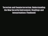 Download Terrorism and Counterterrorism: Understanding the New Security Environment Readings