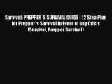Read Survival: PREPPER´S SURVIVAL GUIDE - 12 Step Plan for Prepper´s Survival in Event of any