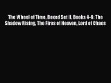 Read The Wheel of Time Boxed Set II Books 4-6: The Shadow Rising The Fires of Heaven Lord of