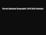 Read Parrots National Geographic 2016 Wall Calendar Ebook Online