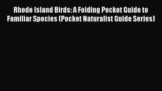 Read Rhode Island Birds: A Folding Pocket Guide to Familiar Species (Pocket Naturalist Guide