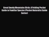 Read Great Smoky Mountains Birds: A Folding Pocket Guide to Familiar Species (Pocket Naturalist