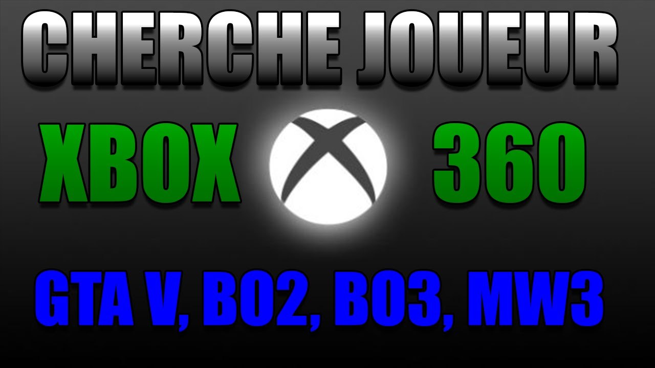 CHERCHE JOUEUR XBOX 360