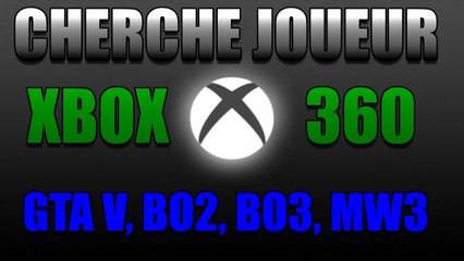 CHERCHE JOUEUR XBOX 360