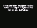 Download Backyard Chickens: The Beginner's Guide to Raising and Caring for Backyard Chickens