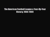 Read The American Football League a Year-By-Year History 1960-1969 Ebook Online