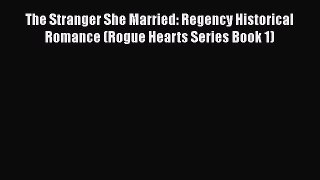 PDF The Stranger She Married: Regency Historical Romance (Rogue Hearts Series Book 1) Free