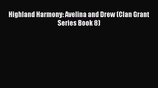 Download Highland Harmony: Avelina and Drew (Clan Grant Series Book 8)  Read Online