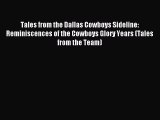 Download Tales from the Dallas Cowboys Sideline: Reminiscences of the Cowboys Glory Years (Tales