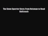 Download The Steve Spurrier Story: From Heisman to Head Ballcoach Ebook Free