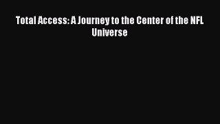 Read Total Access: A Journey to the Center of the NFL Universe Ebook Online