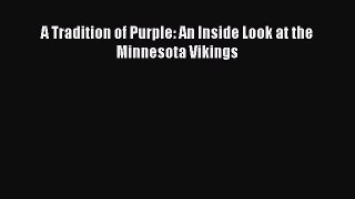 Read A Tradition of Purple: An Inside Look at the Minnesota Vikings Ebook Free