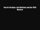 Read One for the Ages: Jack Nicklaus and the 1986 Masters Ebook Free