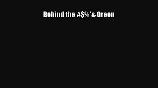 Read Behind the #$%*& Green Ebook Free