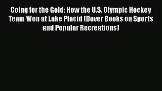 Read Going for the Gold: How the U.S. Olympic Hockey Team Won at Lake Placid (Dover Books on