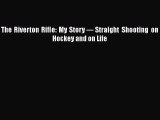 Read The Riverton Rifle: My Story — Straight Shooting on Hockey and on Life Ebook Free
