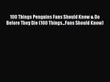 Download 100 Things Penguins Fans Should Know & Do Before They Die (100 Things...Fans Should