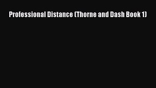 Download Professional Distance (Thorne and Dash Book 1)  Read Online