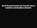 Download Sports Illustrated Hockey Talk: From Hat Tricks to Headshots and Everything In-Between