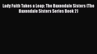 Download Lady Faith Takes a Leap: The Baxendale Sisters (The Baxendale Sisters Series Book