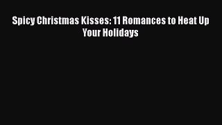 Download Spicy Christmas Kisses: 11 Romances to Heat Up Your Holidays  EBook