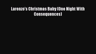 Download Larenzo's Christmas Baby (One Night With Consequences)  Read Online