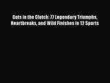 Read Guts in the Clutch: 77 Legendary Triumphs Heartbreaks and Wild Finishes in 12 Sports Ebook