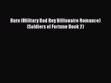 PDF Burn (Military Bad Boy Billionaire Romance) (Soldiers of Fortune Book 2)  Read Online