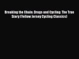 Book Breaking the Chain: Drugs and Cycling: The True Story (Yellow Jersey Cycling Classics)