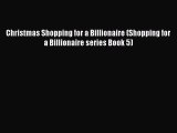 Download Christmas Shopping for a Billionaire (Shopping for a Billionaire series Book 5)  Read