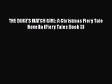Download THE DUKE'S MATCH GIRL: A Christmas Fiery Tale Novella (Fiery Tales Book 3) Free Books