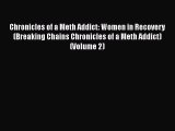 Ebook Chronicles of a Meth Addict: Women in Recovery (Breaking Chains Chronicles of a Meth