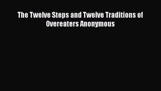 Book The Twelve Steps and Twelve Traditions of Overeaters Anonymous Read Full Ebook