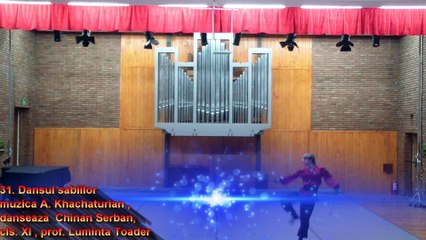 Dansul sabiilor -muzica A. Khachaturian , danseaza  Chinan Serban, cls. XI , prof. Luminta Toader