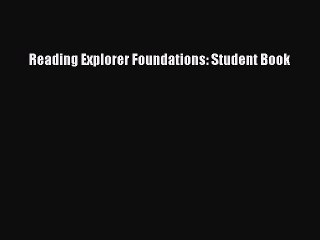 Download Reading Explorer Foundations: Student Book Ebook Free