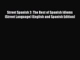 Read Street Spanish 2: The Best of Spanish Idioms (Street Language) (English and Spanish Edition)