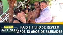 Voltando Pra Casa: Pais e filho se reveem após 13 anos de saudades