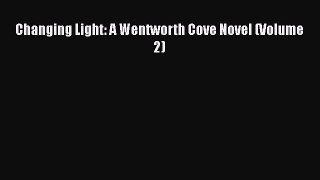 [PDF] Changing Light: A Wentworth Cove Novel (Volume 2) [Read] Full Ebook