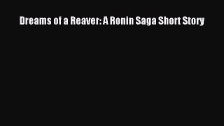 Download Dreams of a Reaver: A Ronin Saga Short Story PDF Free