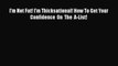 Book I'm Not Fat! I'm Thicksational! How To Get Your Confidence On The A-­List! Read Full Ebook