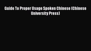 Read Guide To Proper Usage Spoken Chinese (Chinese University Press) Ebook Free