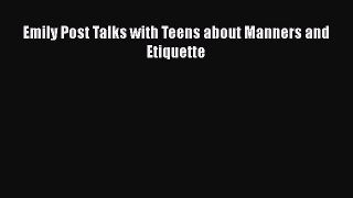 Read Emily Post Talks with Teens about Manners and Etiquette Ebook Free