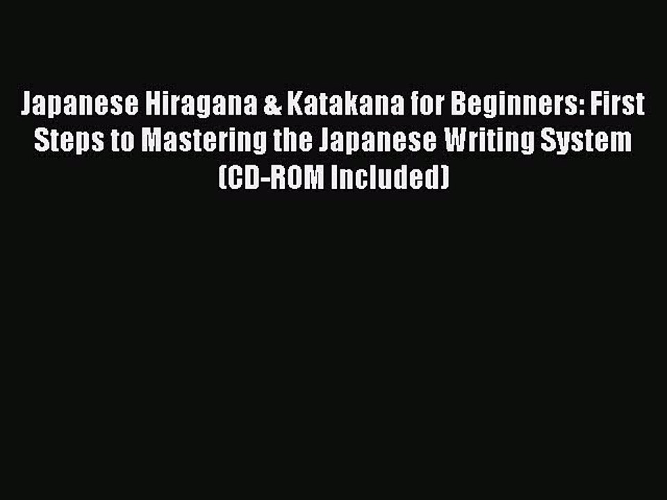 Download Japanese Hiragana & Katakana for Beginners: First Steps to Mastering the Japanese