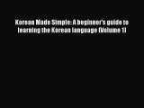 Download Korean Made Simple: A beginner's guide to learning the Korean language (Volume 1)