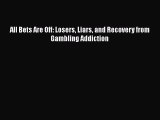 Ebook All Bets Are Off: Losers Liars and Recovery from Gambling Addiction Read Full Ebook